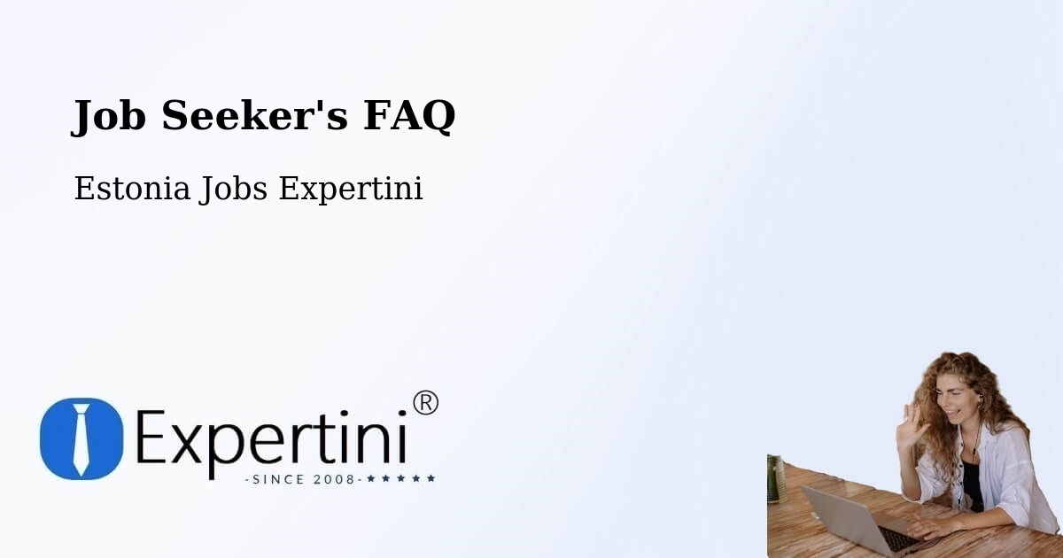 Job Seeker FAQ – Kehra - Estonia Jobs Expertini
